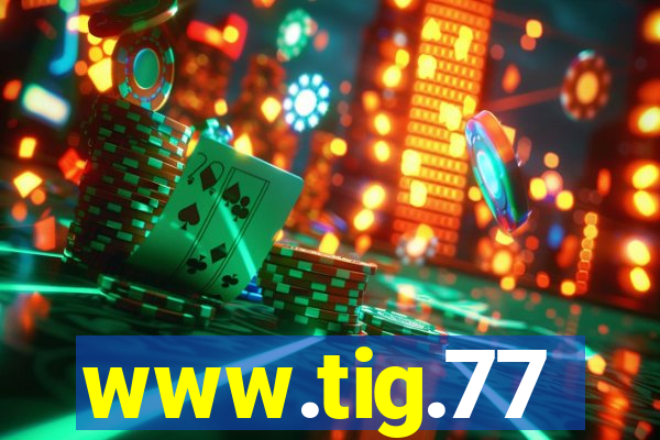 www.tig.77