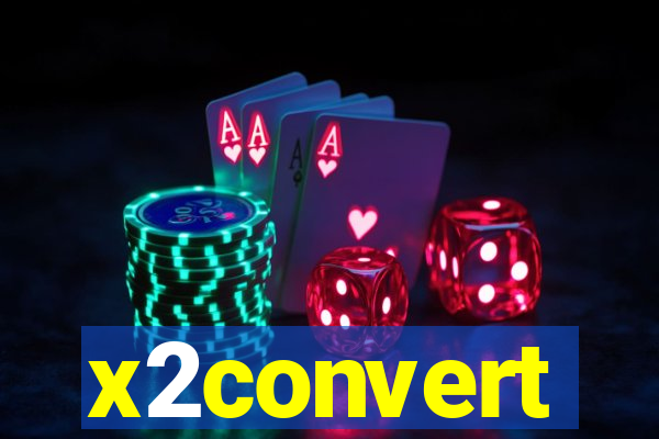 x2convert