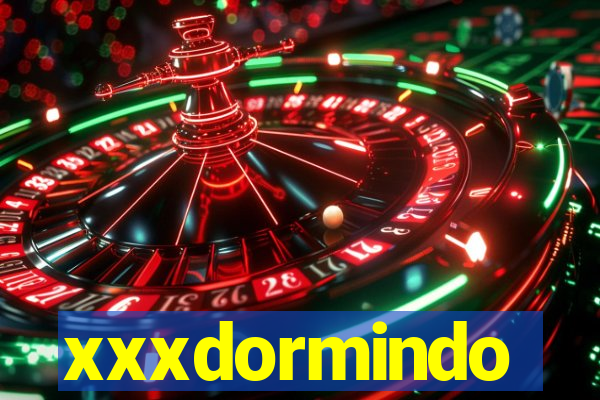 xxxdormindo