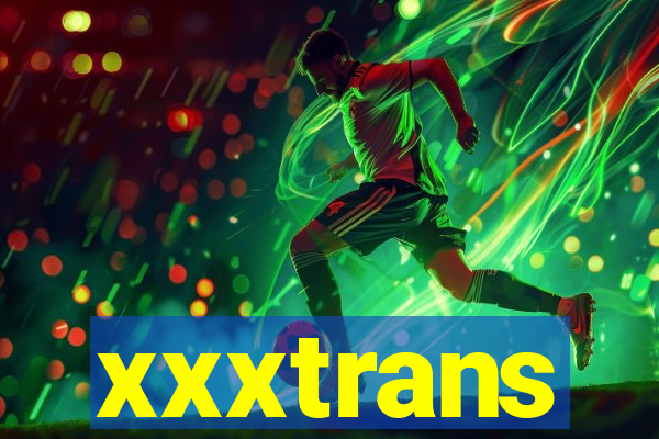 xxxtrans