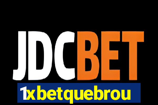 1xbetquebrou