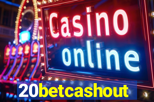 20betcashout