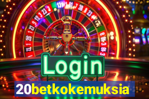 20betkokemuksia