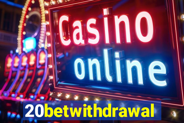 20betwithdrawal