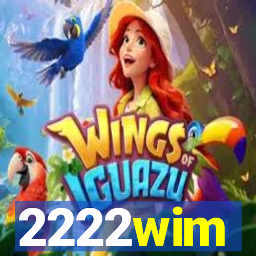 2222wim