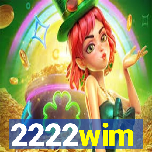 2222wim