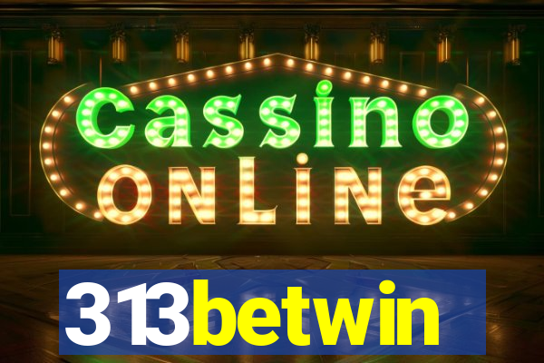 313betwin