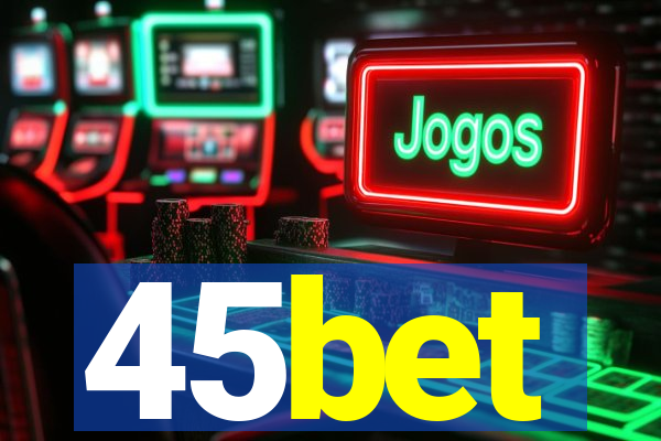 45bet