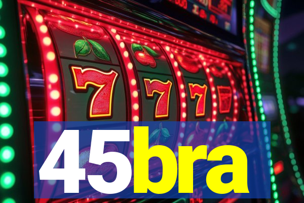 45bra