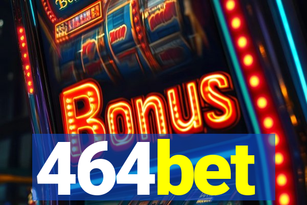 464bet