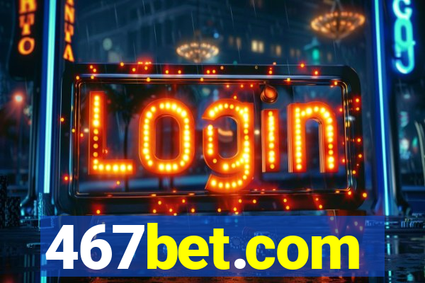 467bet.com