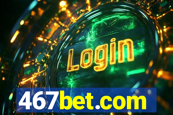 467bet.com