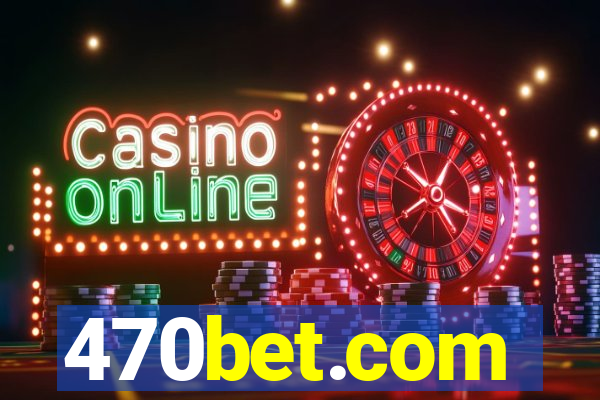 470bet.com