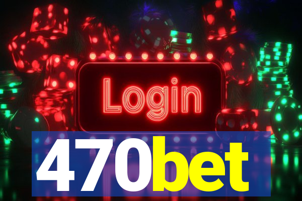 470bet