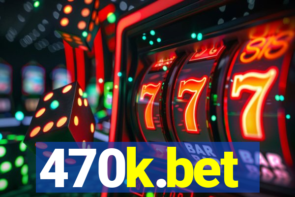 470k.bet