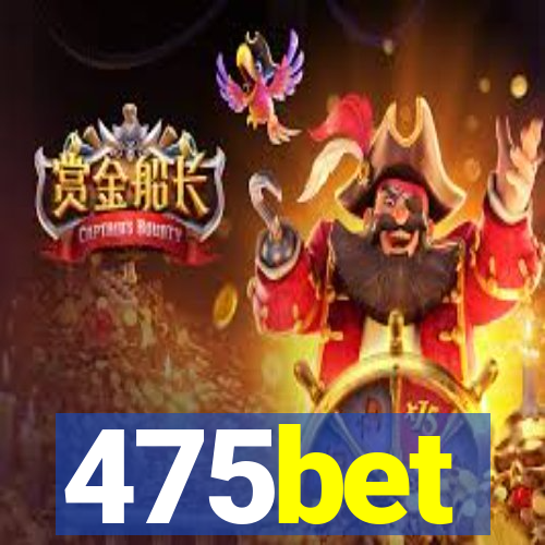 475bet