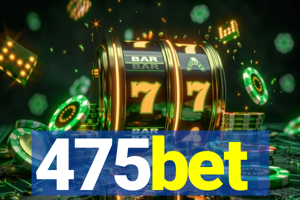 475bet