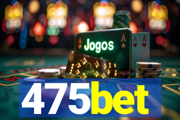 475bet