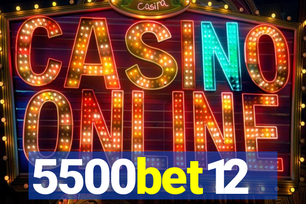 5500bet12