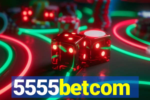 5555betcom
