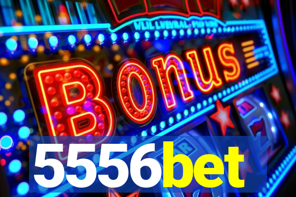 5556bet