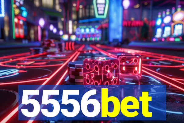 5556bet
