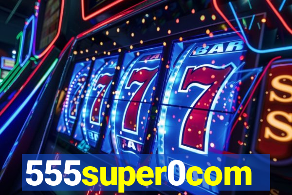 555super0com