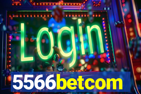 5566betcom