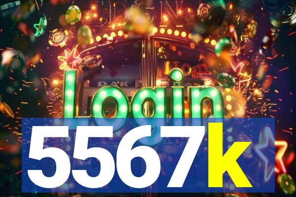 5567k