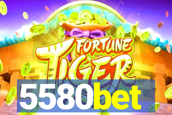 5580bet