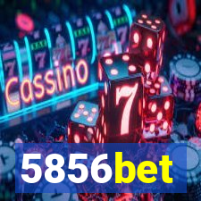 5856bet