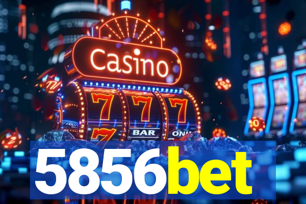 5856bet
