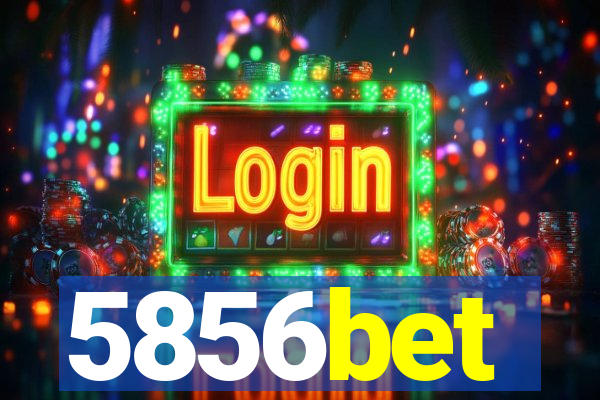 5856bet