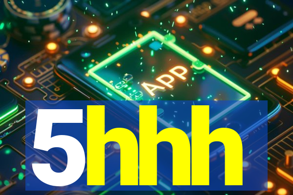 5hhh