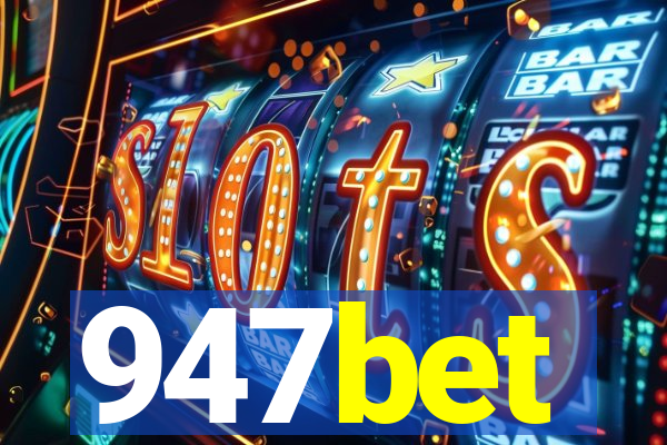947bet