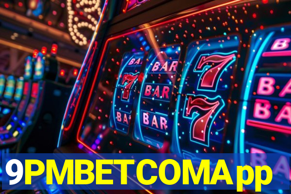 9PMBETCOMApp