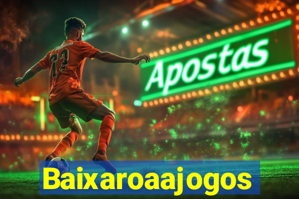 Baixaroaajogos