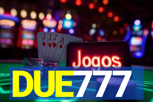 DUE777