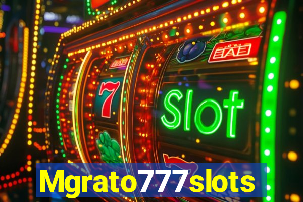 Mgrato777slots