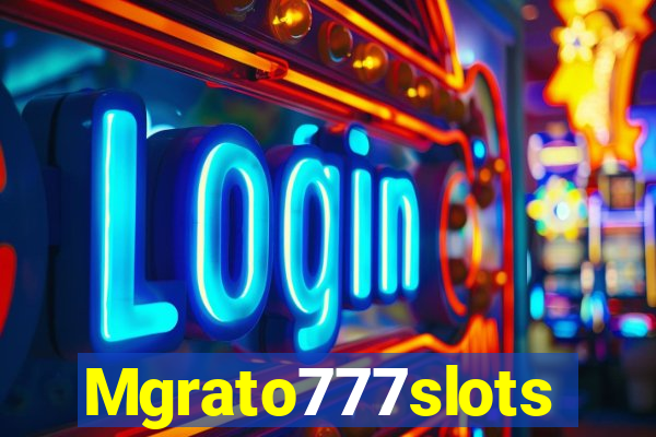 Mgrato777slots