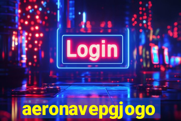 aeronavepgjogo