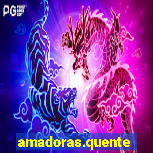 amadoras.quente