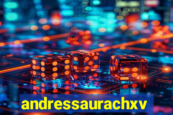 andressaurachxvideos