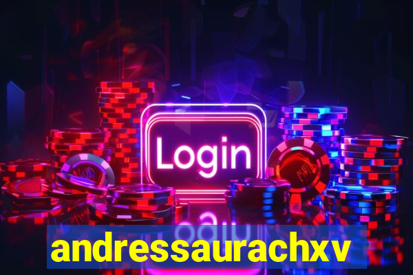 andressaurachxvideos
