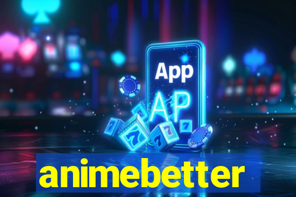 animebetter