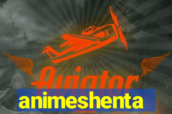 animeshenta