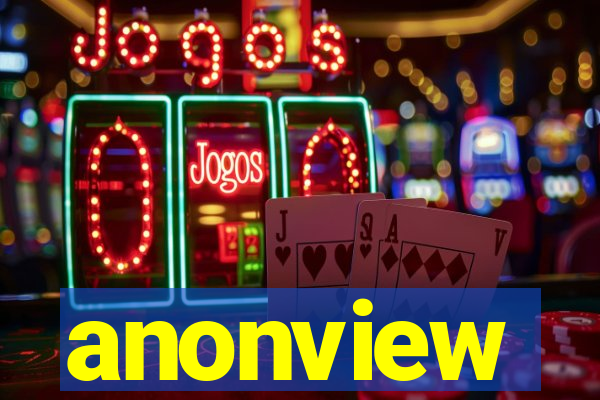 anonview