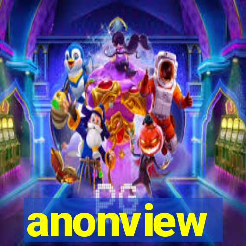 anonview