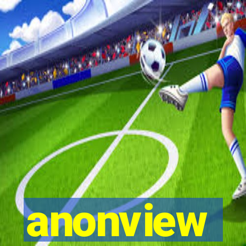anonview