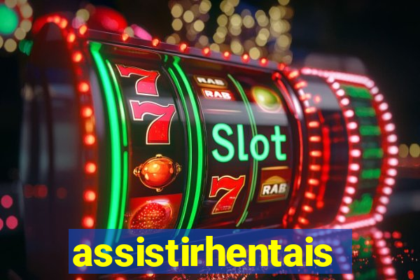 assistirhentais